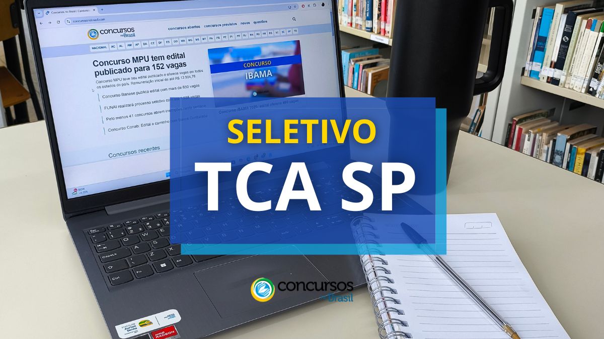 Processo seletivo TCA SP, seletivo TCA SP, seleção TCA SP, vagas TCA SP, oportunidades TCA SP, cargos TCA SP, salário TCA SP, edital TCA SP