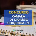 Concurso Câmara de Dionísio Cerqueira – SC: ganhos até R$ 5 mil