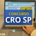 Concurso CRO SP abre mais de 1.000 vagas; ganhos até R$ 9,2 mil