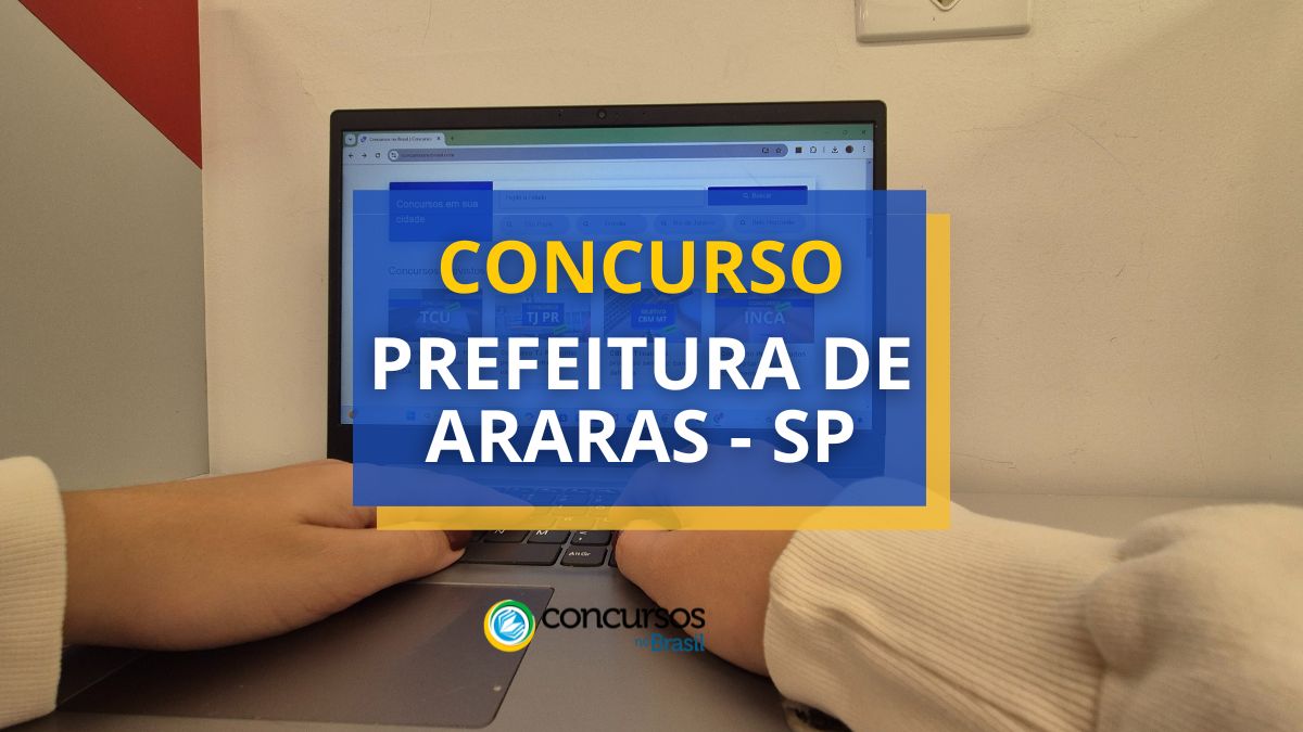 Concurso Prefeitura de Araras - SP, edital Prefeitura de Araras - SP, vagas Prefeitura de Araras - SP, cargos Prefeitura de Araras - SP, inscrições concurso Prefeitura de Araras - SP