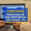 Concurso Prefeitura de Boa Ventura de São Roque – PR: até R$ 22,3 mil