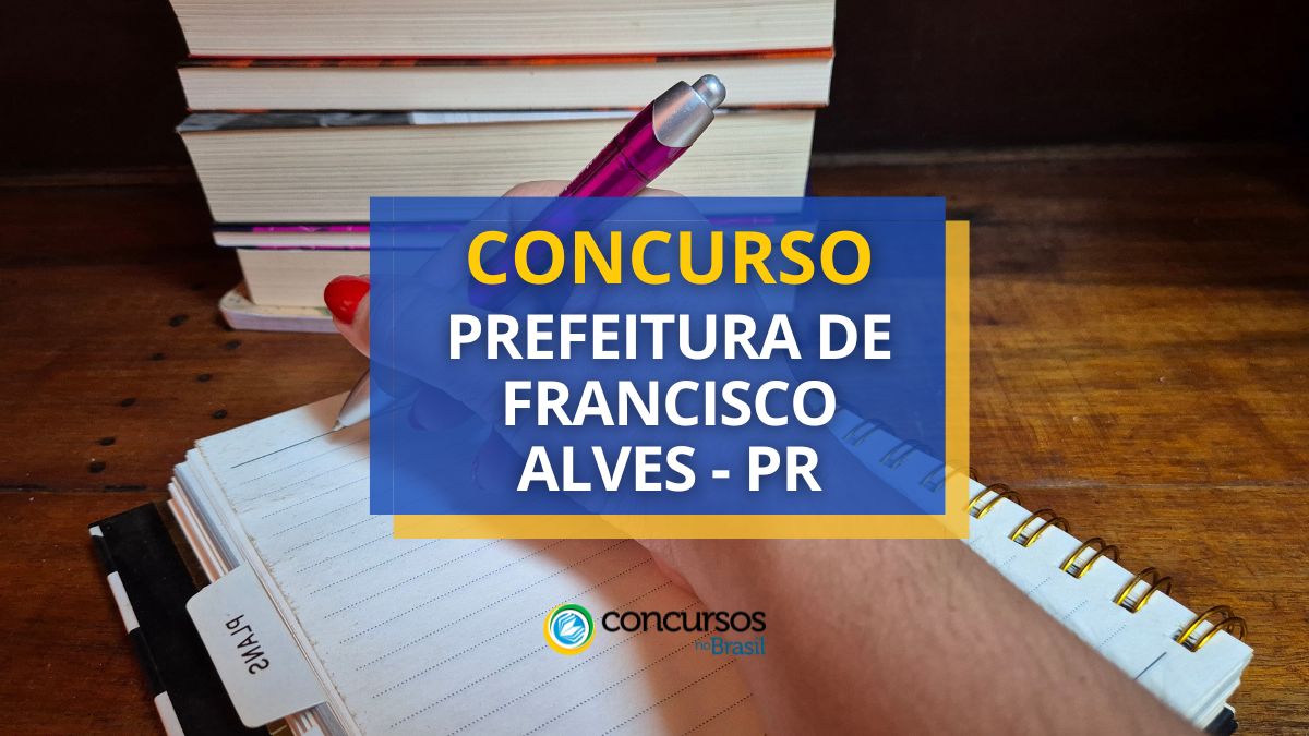 Concurso Prefeitura de Francisco Alves, Prefeitura de Francisco Alves, edital Prefeitura de Francisco Alves, vagas Prefeitura de Francisco Alves.