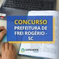 Concurso Prefeitura de Frei Rogério – SC: até R$ 5,2 mil