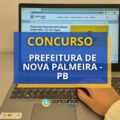 Concurso Prefeitura de Nova Palmeira – PB abre mais de 90 vagas