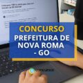 Concurso Prefeitura de Nova Roma – GO abre mais de 330 vagas