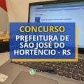 Concurso Prefeitura de São José do Hortêncio – RS: até R$ 7 mil