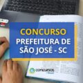 Concurso Prefeitura de São José – SC paga até R$ 16,6 mil