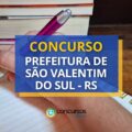 Concurso Prefeitura de São Valentim do Sul – RS: até R$ 4,9 mil