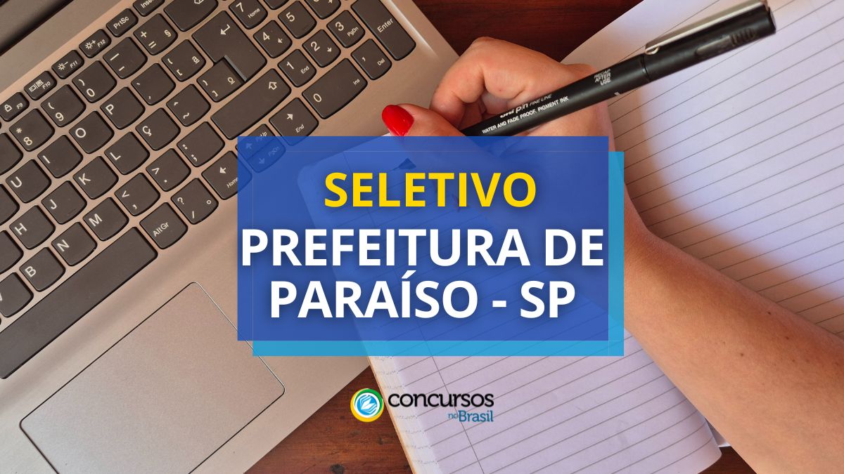 Processo seletivo Prefeitura de Paraíso, Prefeitura de Paraíso, edital Prefeitura de Paraíso.
