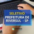 Prefeitura de Riversul – SP anuncia edital de seleção