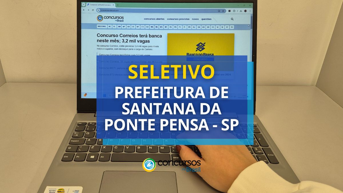 Processo seletivo Prefeitura de Santana da Ponte Pensa, Prefeitura de Santana da Ponte Pensa, edital Prefeitura de Santana da Ponte Pensa, vagas Prefeitura de Santana da Ponte Pensa.