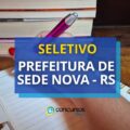 Prefeitura de Sede Nova – RS paga até R$ 8,8 mil em seletivo