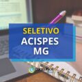 ACISPES – MG lança dois editais de seletivo; até R$ 5,3 mil