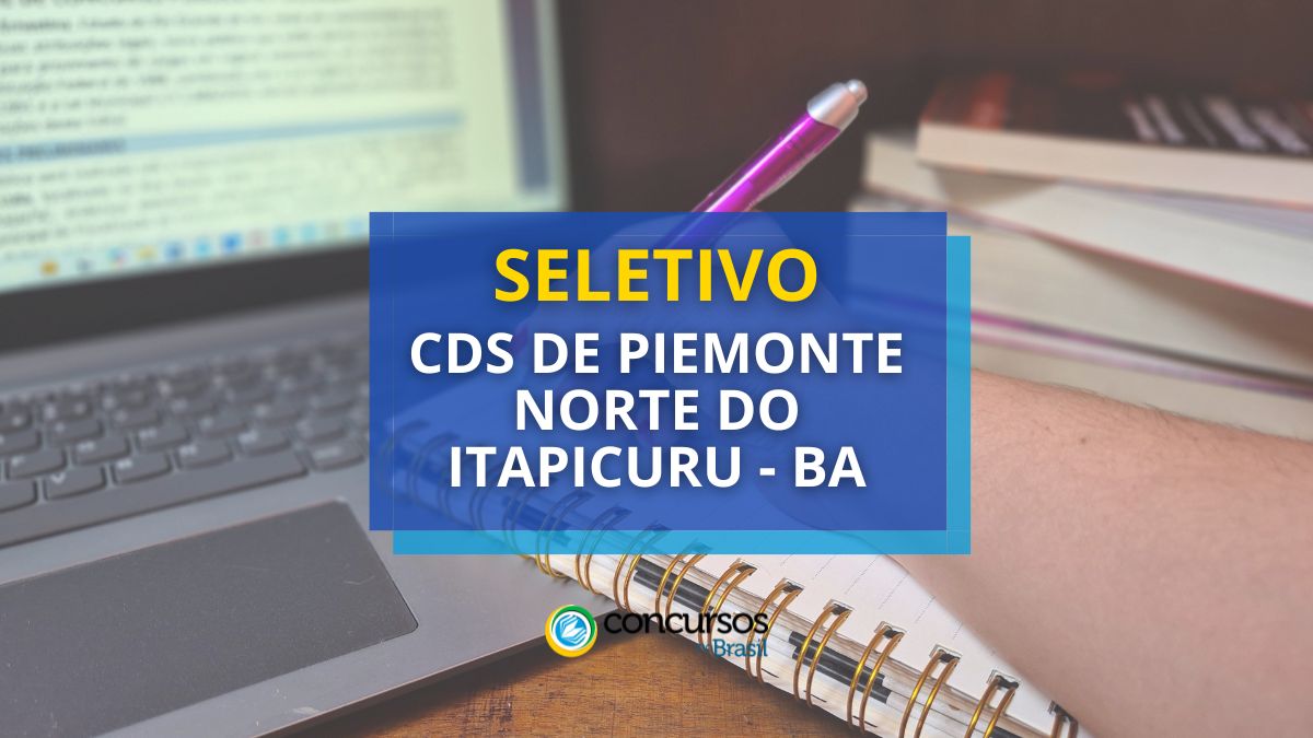 Processo seletivo CDS de Piemonte Norte do Itapicuru - BA, Edital CDS de Piemonte Norte do Itapicuru, Vagas CDS de Piemonte Norte do Itapicuru, CDS de Piemonte Norte do Itapicuru, Consórcio de Desenvolvimento Sustentável do Piemonte Norte do Itapicuru.