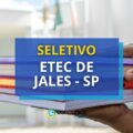 Etec de Jales – SP está com edital de seletivo aberto