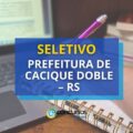 Prefeitura de Cacique Doble – RS tem mais um seletivo publicado