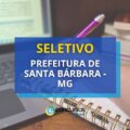 Prefeitura de Santa Bárbara – MG: até R$ 23,1 mil em seletivo