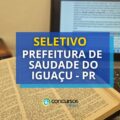 Prefeitura de Saudade do Iguaçu – PR abre processo seletivo