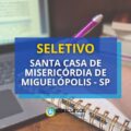 Santa Casa de Misericórdia de Miguelópolis – SP: seletivo aberto