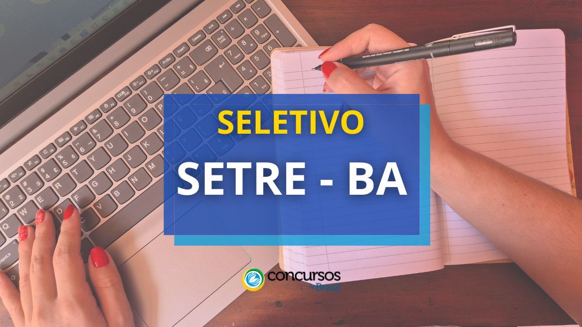 Processo seletivo SETRE BA, seleção SETRE BA, seletivo SETRE BA, seleção REDA SETRE BA, seletivo REDA SETRE BA, vagas SETRE BA, inscrição SETRE BA, inscrição seletivo SETRE BA, cargos SETRE BA, salário SETRE BA, lotação SETRE BA, lotação seletivo SETRE BA, edital seletivo SETRE BA, provas SETRE BA, provas seletivo SETRE BA