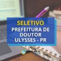 Prefeitura de Doutor Ulysses – PR abre novas vagas em seletivo
