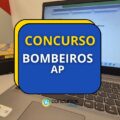 Concurso Bombeiros – AP: saiu edital; 180 vagas CR para Oficial