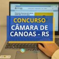Concurso Câmara de Canoas – RS: mensais de R$ 6,3 mil + auxílios