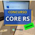 Concurso CORE – RS: edital em breve; R$ 5.000 + benefícios