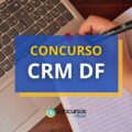Concurso CRM-DF: saiu edital com salários de até R$ 11 mil
