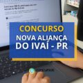 Concurso Prefeitura de Nova Aliança do Ivaí – PR: Edital e inscrição