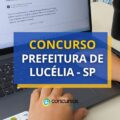 Concurso Prefeitura de Lucélia – SP tem edital publicado