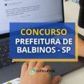 Concurso Prefeitura de Balbinos – SP: edital e inscrições