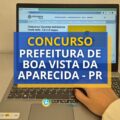 Concurso Prefeitura de Boa Vista da Aparecida – PR: até R$ 6 mil