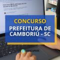 Concurso Prefeitura de Camboriú – SC: 75 vagas + CR