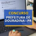 Concurso Prefeitura de Douradina – PR abre 2 editais: até R$ 11 mil