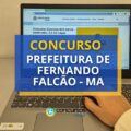 Concurso Prefeitura de Fernando Falcão – MA abre 66 vagas