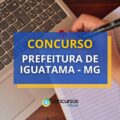 Concurso Prefeitura de Iguatama – MG recebe inscrições em breve