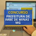 Concurso Prefeitura de Imbé de Minas – MG: mais de 210 vagas