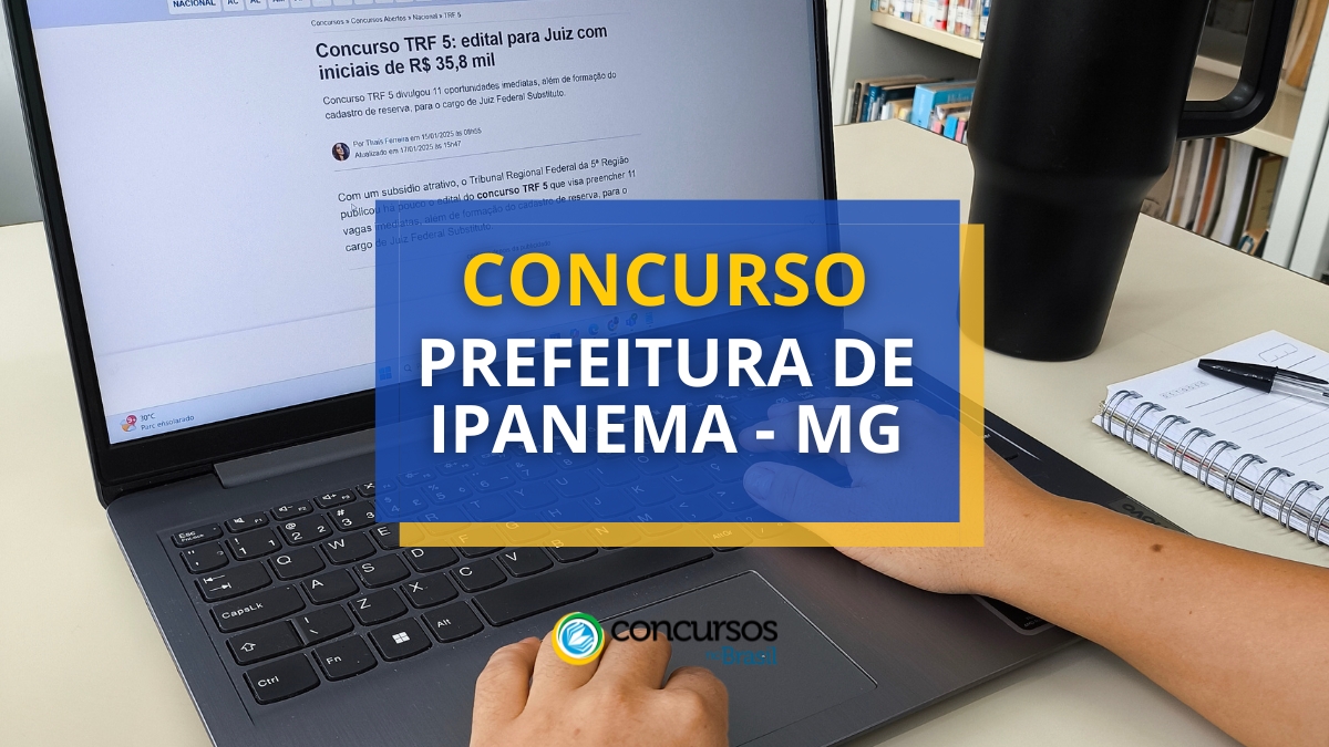 concurso Prefeitura de Ipanema, vagas do concurso Prefeitura de Ipanema, inscrição no concurso Prefeitura de Ipanema, edital concurso Prefeitura de Ipanema