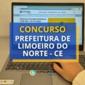 Concurso Prefeitura de Limoeiro do Norte – CE: até R$ 6,9 mil