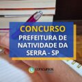Concurso Prefeitura de Natividade da Serra – SP: até R$ 6,8 mil