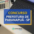 Concurso Prefeitura de Paranapuã – SP: edital com mais de 50 vagas