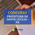 Concurso Prefeitura de Santa Cecília – PB divulga 97 vagas