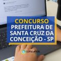 Concurso Prefeitura de Santa Cruz da Conceição – SP: até R$ 10,9 mil