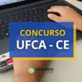 Concurso UFCA – CE: edital publicado com ganhos de até R$ 14,2 mil