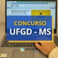 Concurso UFGD – MS: remuneração inicial até R$ 4,5 mil
