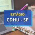 CDHU – SP divulga edital para estágio remunerado; até R$ 1,5 mil