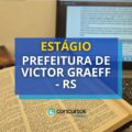 Estágio Prefeitura de Victor Graeff – RS tem 2 editais abertos