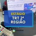 Estágio TRT 2 – SP abre 20 vagas: seletivo oferece bolsa-auxílio