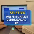 Seletivo Prefeitura de Derrubadas – RS remunera em R$ 4,5 mil